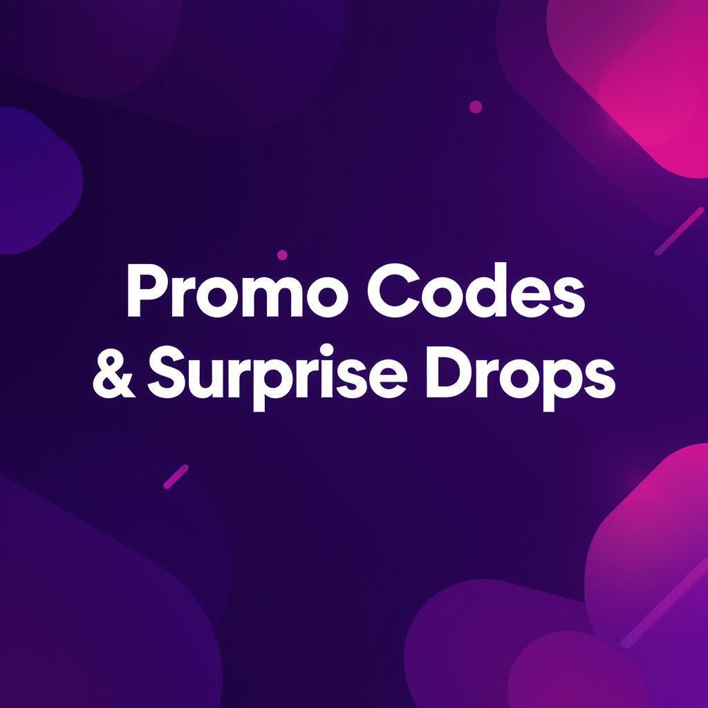 Promo Codes & Surprise Drops